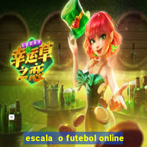 escala  o futebol online